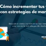 Descubre cómo incrementar tus ventas gracias a una correcta estrategia de marketing digital