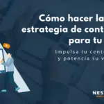 Cómo hacer la mejor estrategia de contenidos para tu clínica