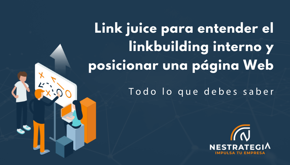 Link juice para entender el linkbuilding interno y posicionar una página Web
