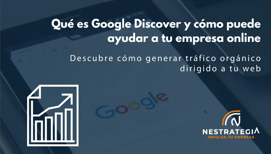 Qué es Google Discover y cómo puede ayudar a tu empresa online