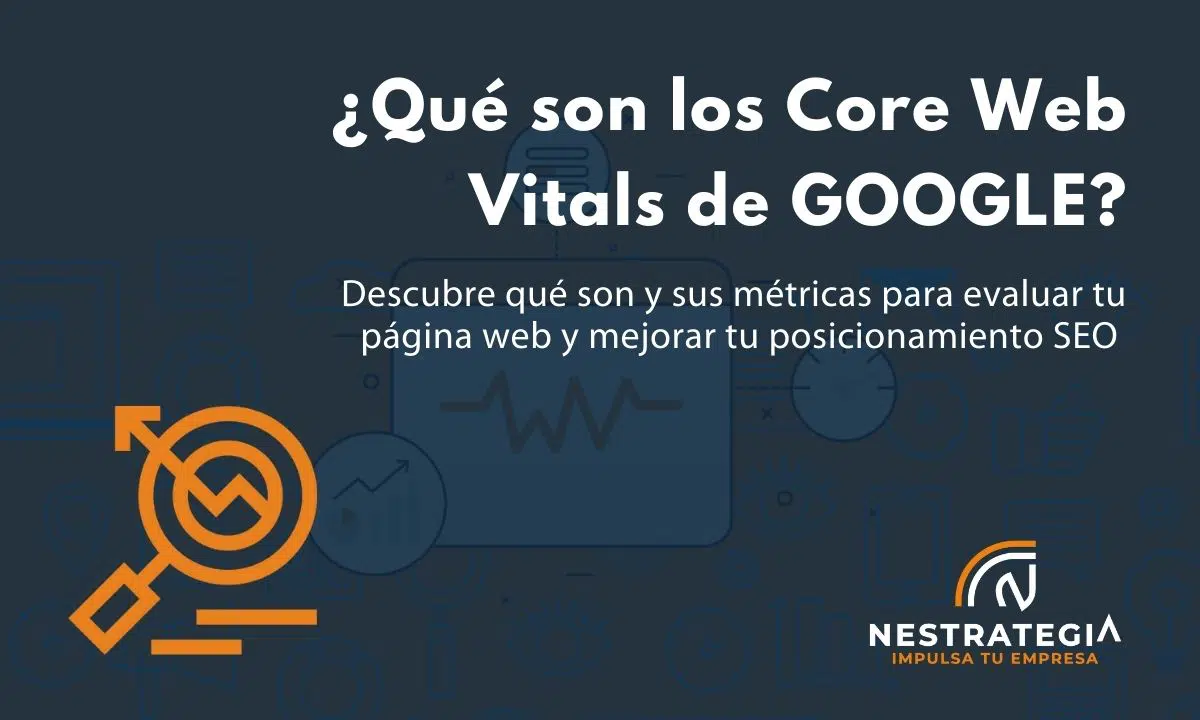 Qué son los Core Web Vitals de Google y por qué ayudan a mejorar el seo