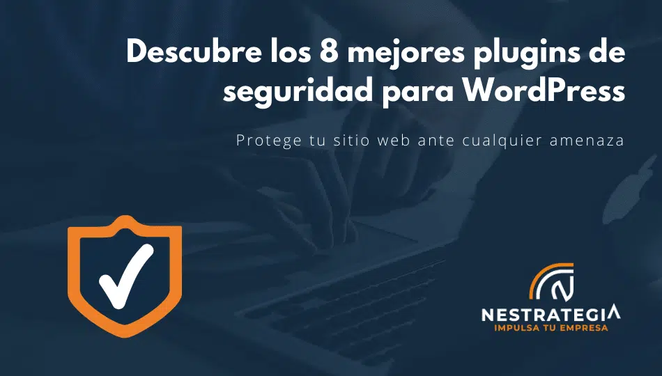 Descubre los 8 mejores plugins de seguridad para WordPress